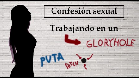 Spanish audio. Confesión sexual: Ella trabaja en un gloryhole.